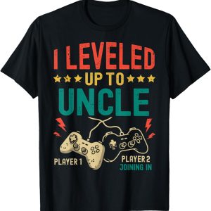 I Leveled Up To Uncle New Uncle Gamer Promoted to Uncle T-Shirt