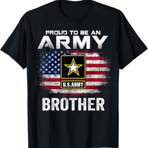Proud To Be An Army Brother With American Flag Gift Veteran T-Shirt