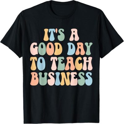 It's a Great Day to Teach Business Education Teacher Designed T-shirt